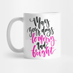 merry and bright days Mug